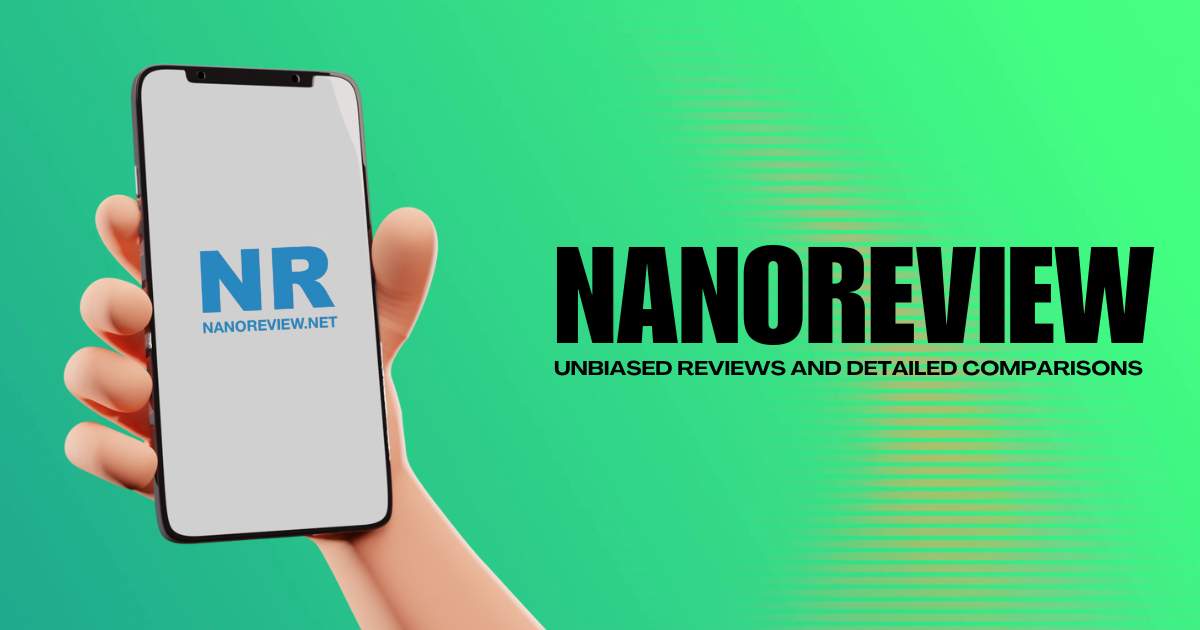 NanoReview: Unbiased Reviews and Detailed Comparisons