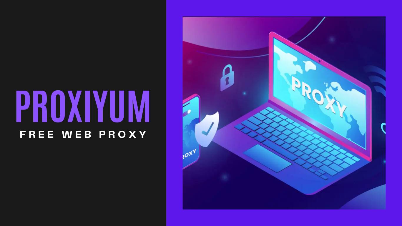 Proxiyum: Unblock Websites with a Free Proxy