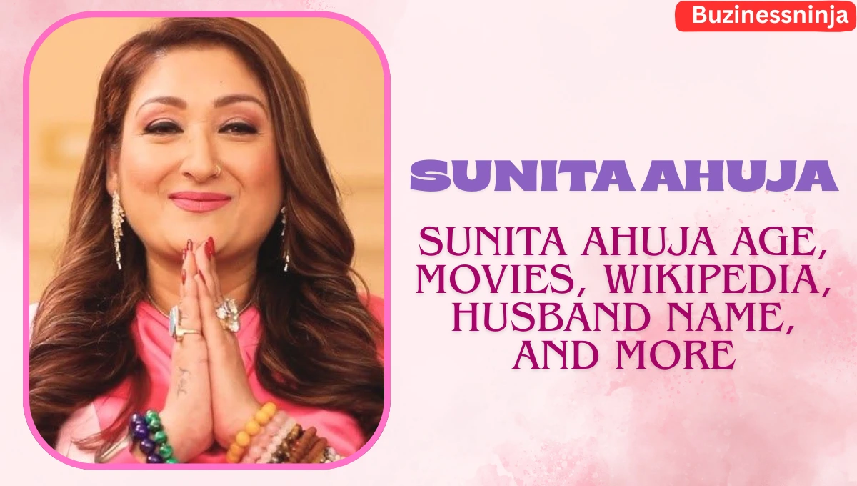 Sunita Ahuja Age, Movies, Net Worth, Husband Name, and More