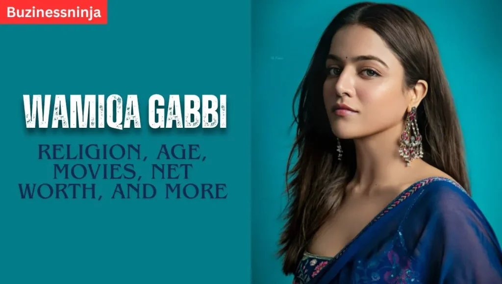 Wamiqa Gabbi Religion, Age, Movies, Net Worth, and More
